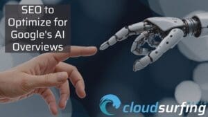 a human hand and a robot hand touching each other | SEO to optimize for Google's AI Overviews | Cloud Surfing Media